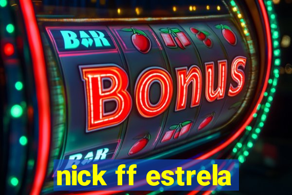 nick ff estrela